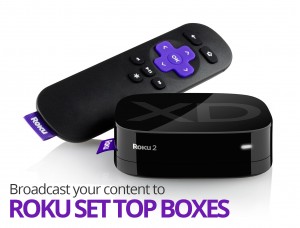 How To Broadcast Live Content to ROKU Users