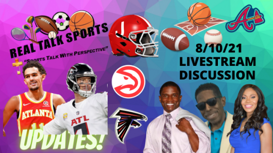 Real Talk Sports - Talking Sports Live from Atlanta  - Aug 10, 2021 